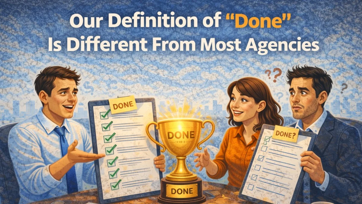 Our Definition of "Done" Is Different From Most Agencies