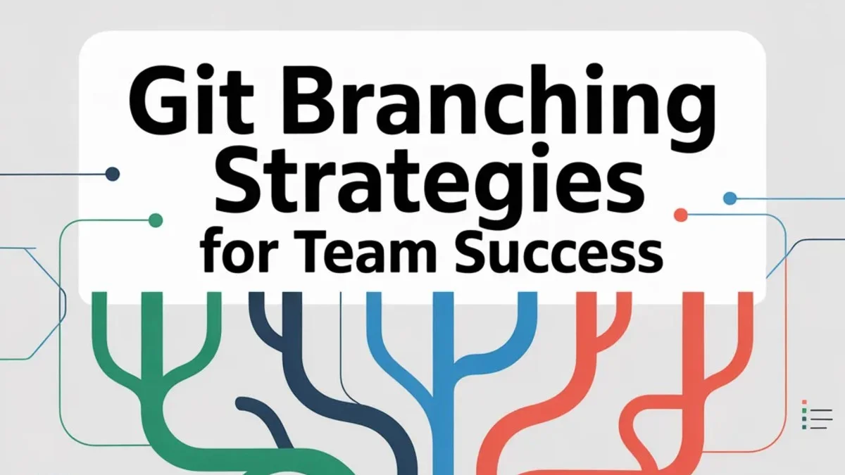 Git Branching Strategies for Team Success