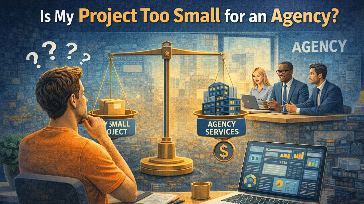Is My Project Too Small for an Agency?