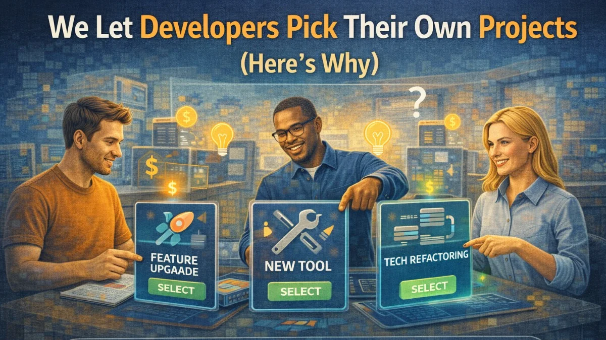 We Let Developers Pick Their Own Projects (Here's Why)